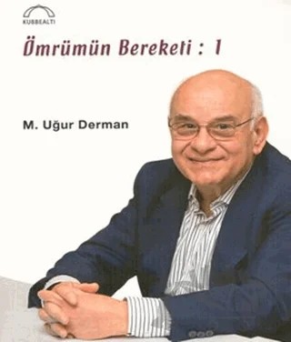 Ömrümün Bereketi: 1 – M. Uğur Derman – Kubbealtı Neşriyatı Yayıncılık kitap kapağı