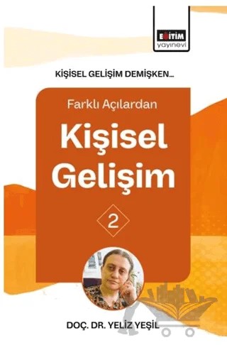 Kişisel Gelişim Demişken Farklı Açılardan Kişisel Gelişim - 2 – Yeliz Yeşil – Eğitim Yayınevi - Bilimsel Eserler kitap kapağı