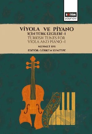Viyola ve Piyano için Türk Ezgileri -1 – Mehmet Efe – Eğitim Yayınevi - Bilimsel Eserler kitap kapağı