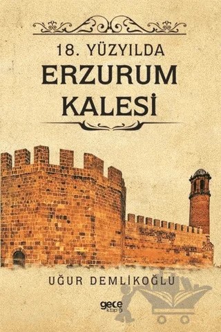 18. Yüzyılda Erzurum Kalesi – Uğur Demlikoğlu – Gece Kitaplığı kitap kapağı