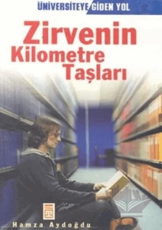 Zirvenin Kilometre Taşları: Üniversiteye Giden Yol – Hamza Aydoğdu – Genç Timaş kitap kapağı