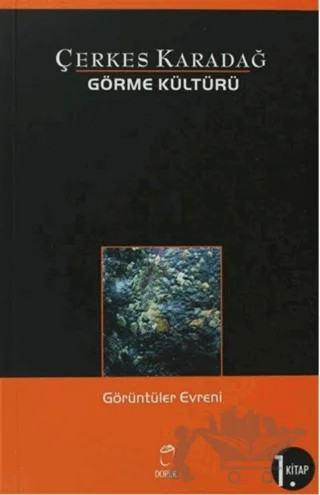 Görme Kültürü 1. Kitap - Görüntüler Evreni – Çerkes Karadağ – Doruk Yayınları kitap kapağı