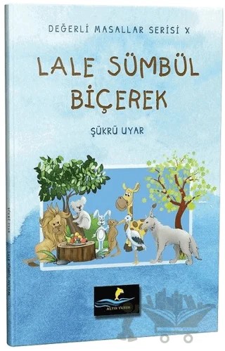 Lale Sümbül Biçerek - Değerli Masallar Serisi 10 – Şükrü Uyar – Altın Yunus Yayınları kitap kapağı