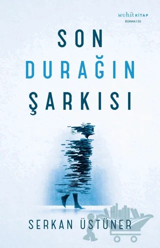 Son Durağın Şarkısı – Serkan Üstüner – Muhit Kitap kitap kapağı