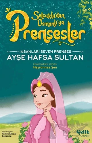 İnsanları Seven Prenses - Ayşe Hafsa Sultan – Hayrünnisa Şen – Çelik Yayınevi kitap kapağı