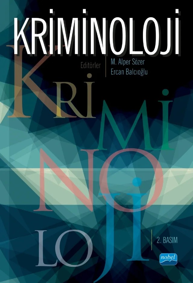 Kriminoloji – Ahmet Eker, Arif Akgül, Ekrem Muş, Ercan Balcıoğlu, Ercan Sünger, Fatih Irmak, Fatih Tombul, Halil İbrahim Bahar, Hasan Büker, Hüseyin Akdoğan, İbrahim Meşe, İsmail Dinçer Güneş, Kazım Seyhan, Kübra Gültekin, M. Alper Sözer, M. Hakan Hekim, M. Salih Elmas, Mehmet Arıcan, Mehmet Kul – Nobel Akademik Yayıncılık kitap kapağı