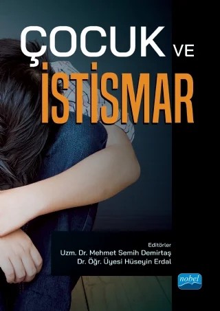 Çocuk ve İstismar – Adem İnce, Ebru Sağlam, Elif Akçay, Esin Okman, Gökay Canberk Buluş, Gökçen İlçioğlu Ekici, Hasan Batmaz, İbrahim Bakırtaş, Mehmet Semih Demirtaş, Merve Küçükoğlu, Meryem Kaşak, Muhammed Mustafa Güneylioğlu, Nihal Yaman Artunç, Pınar Aydoğan Avşar, Raziye Merve Yaradılmış, Şermin Bilgen Ulgar – Nobel Akademik Yayıncılık kitap kapağı