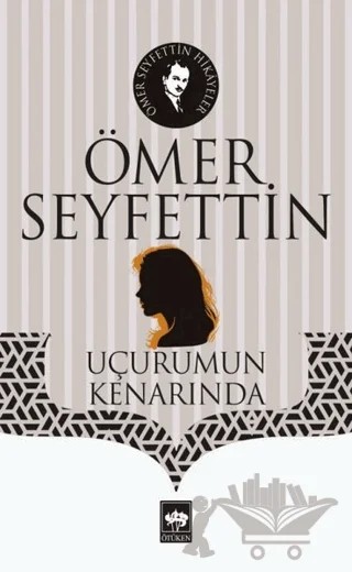Uçurumun Kenarında – Ömer Seyfettin – Ötüken Neşriyat kitap kapağı