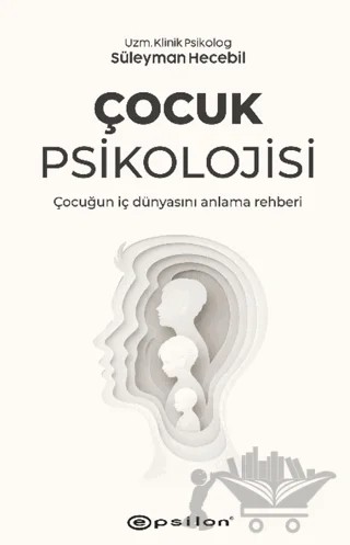 Çocuk Psikolojisi – Süleyman Hecebil – Epsilon Yayınevi kitap kapağı