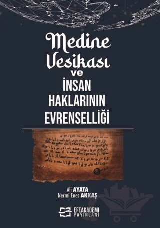Medine Vesikası ve İnsan Haklarının Evrenselliği – Ali Ayata, Necmi Enes Akkaş – Efe Akademi Yayınları kitap kapağı