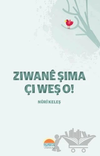 Ziwanê Şima Çi Weş O! – Nuri Keleş – Roşna Yayınları kitap kapağı