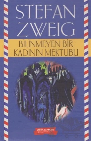 Bilinmeyen Bir Kadının Mektubu – Stefan Zweıg – Gönül Yayıncılık kitap kapağı