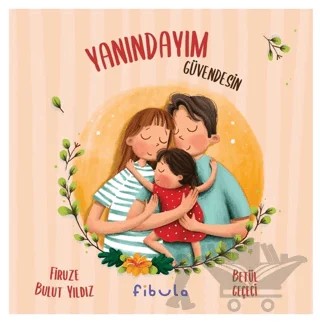 Yanındayım Güvendesin – Firuze Bulut Yıldız – Fibula Yayıncılık kitap kapağı