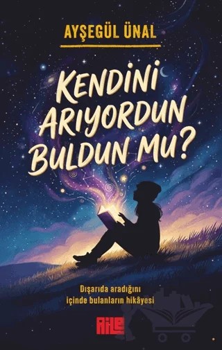 Kendini Arıyordun Buldun mu? – Ayşegül Ünal – Aile Yayınları kitap kapağı