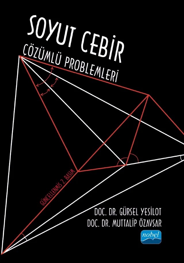 Soyut Cebir Çözümlü Problemleri – Gürsel Yeşilot, Muttalip Özavşar – Nobel Akademik Yayıncılık kitap kapağı