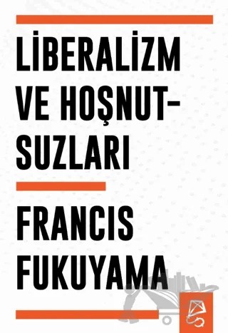 Liberalizm ve Hoşnutsuzları – Francis Fukuyama – Serbest Kitaplar kitap kapağı