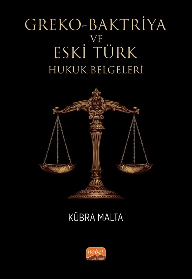 Greko-Baktriya ve Eski Türk Hukuk Belgeleri – Kübra Malta – Nobel Bilimsel Eserler kitap kapağı