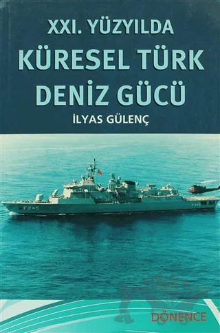 21. Yüzyılda Küresel Türk Deniz Gücü – İlyas Gülenç – Dönence Basım ve Yayın Hizmetleri kitap kapağı