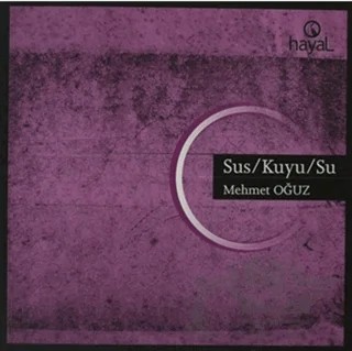 Sus / Kuyu / Su – Mehmet Oğuz – Hayal Yayınları kitap kapağı