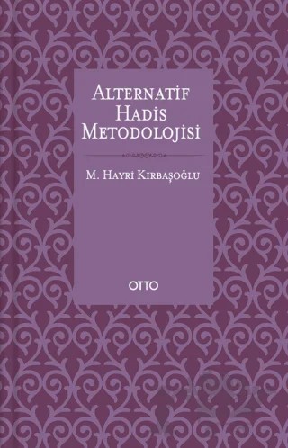 Alternatif Hadis Metodolojisi (Karton Kapak) – M. Hayri Kırbaşoğlu – Otto Yayınları kitap kapağı