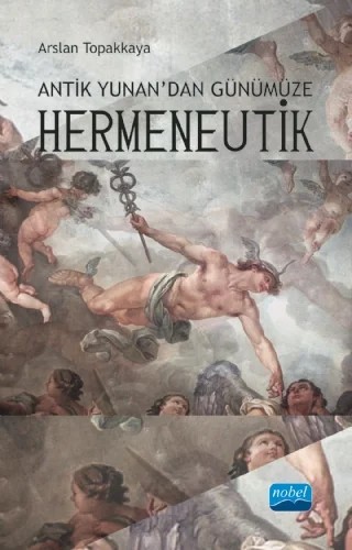 Antik Yunan’dan Günümüze HERMENEUTİK – Arslan Topakkaya – Nobel Akademik Yayıncılık kitap kapağı