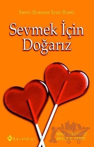 Sevmek İçin Doğarız – Bruce D. Perry, Maia Szalavitz – Kuraldışı Yayınevi kitap kapağı
