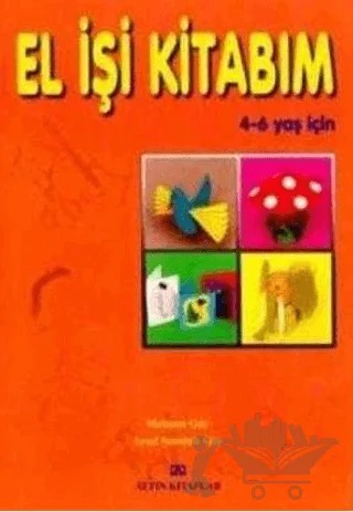 El İşi Kitabım 4 - 6 Yaş İçin – Mehmet Gür – Altın Kitaplar kitap kapağı