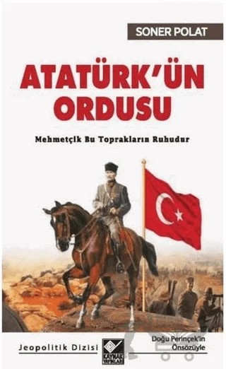 Atatürk’ün Ordusu – Soner Polat – Kaynak Yayınları kitap kapağı