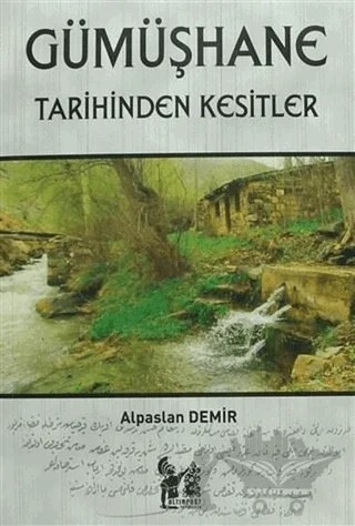 Gümüşhane Tarihinden Kesitler – Alpaslan Demir – Altın Post Yayıncılık kitap kapağı