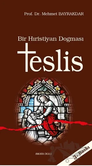 Bir Hıristiyan Dogması Teslis – Mehmet Bayrakdar – Ankara Okulu Yayınları kitap kapağı