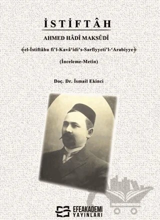 İstiftah Ahmed Hadi Maksudi﴾el-İstiftâhu fi’l-Kavâ‘idi’s-Sarfiyyeti’l-‘Arabiyye﴿ – İsmail Ekinci – Efe Akademi Yayınları kitap kapağı