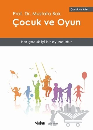 Çocuk ve Oyun – Mustafa Bak – Yakın Kitabevi kitap kapağı
