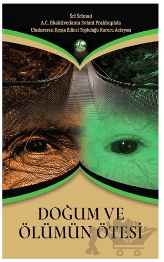 Doğum ve Ölümün Ötesi – A. C. Bhaktivedanta Swami Prabhupada – BBT Yayınevi kitap kapağı