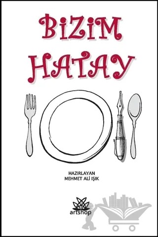 Bizim Hatay – Mehmet Ali Işık – Artshop Yayıncılık kitap kapağı