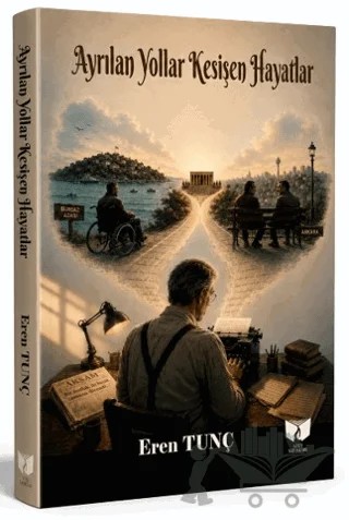 Ayrılan Yollar Kesişen Hayatlar – Eren Tunç – Ateş Yayınları kitap kapağı