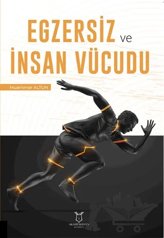 Egzersiz ve İnsan Vücudu – Muammer ALTUN – Akademisyen Kitabevi kitap kapağı