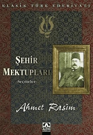 Şehir Mektupları -Seçmeler – Ahmet Rasim – Altın Kitaplar kitap kapağı