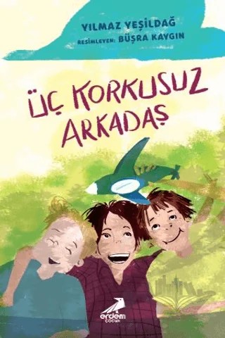 Üç Korkusuz Arkadaş – Yılmaz Yeşildağ – Erdem Çocuk kitap kapağı