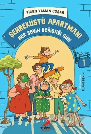 Her Şeyin Değiştiği Gün - Şehreküstü Apartmanı - 1 – Figen Yaman Çoşar – Erdem Çocuk kitap kapağı