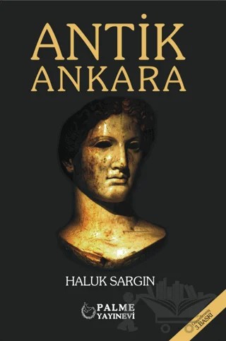 Antik Ankara – Haluk Sargın – Palme Yayıncılık kitap kapağı
