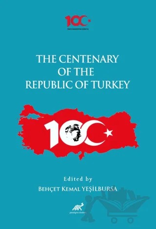 The Centenary of the Republic of Turkey (1923-2023) – Kolektif – Paradigma Akademi Yayınları kitap kapağı