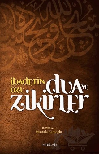 İbadetin Özü Dua ve Zikirler – Kolektif – İnkılab Yayınları kitap kapağı