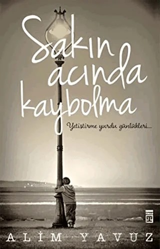 Sakın Acında Kaybolma – Alim Yavuz – Timaş Yayınları kitap kapağı