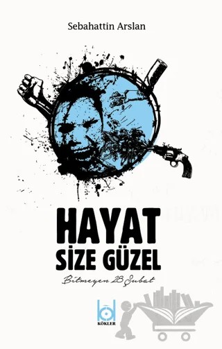 Hayat Size Güzel – Sebahattin Arslan – Kökler Kitabevi kitap kapağı