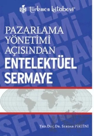 Pazarlama Yönetimi Açısından Entelektüel Sermaye – Serdar Pirtini – Türkmen Kitabevi kitap kapağı