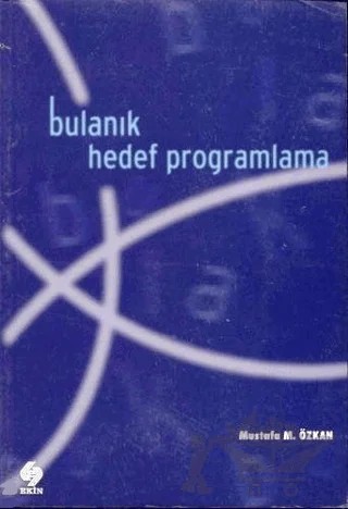 Bulanık Hedef Programlama – Mustafa M. Özkan – Ekin Basım Yayın kitap kapağı