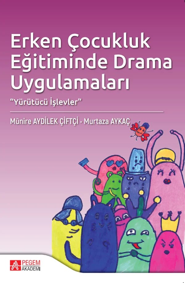Erken Çocukluk Eğitiminde Drama Uygulamaları – Pegem Akademi Yayıncılık kitap kapağı