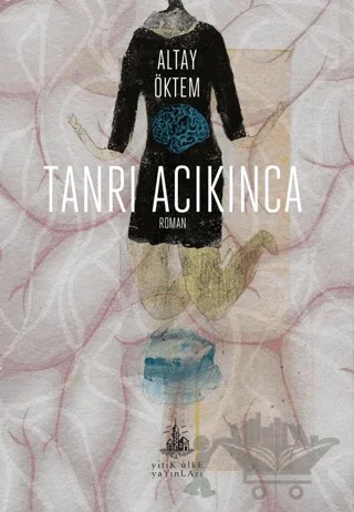 Tanrı Acıkınca – Altay Öktem – Yitik Ülke Yayınları kitap kapağı