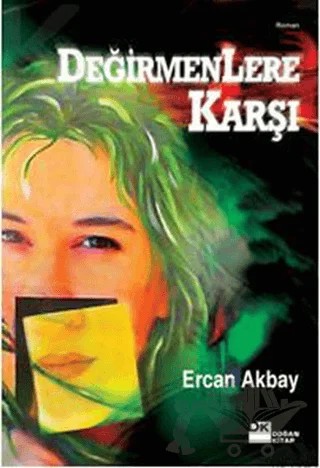 Değirmenlere Karşı – Ercan Akbay – Doğan Kitap kitap kapağı