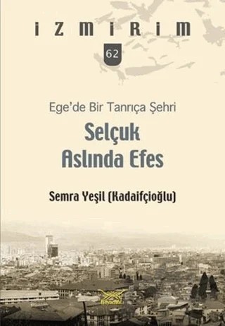 Selçuk Aslında Efes - Ege’de Bir Tanrıça Şehri – Semra Yeşil – Heyamola Yayınları kitap kapağı